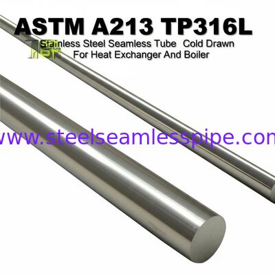 ASTM A213 TP316L ท่อสแตนเลสไร้ตะเข็บแบบดึงเย็นสำหรับใช้งานในเครื่องแลกเปลี่ยนความร้อนและหม้อไอน้ำ